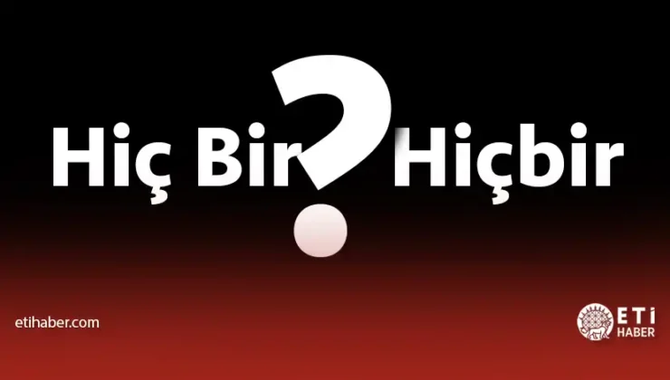 “Hiç bir mi Hiçbir mi?” – TDK’ya Göre Doğru Yazım Rehberi