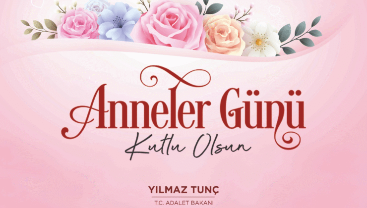 Yılmaz Tunç, Anneler hakkaniyet ve merhametin özünü en derin haliyle yaşatıyor.