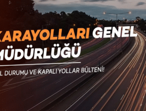 Karayolları: Yol Durum Bülteni 30.05.2025