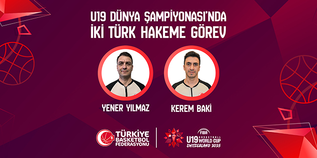 Yener Yılmaz ve Kerem Baki, 28 Haziran - 6 Temmuz tarihlerinde İsviçre'de düzenlenecek U19 Dünya Şampiyonası’nda Türkiye'yi temsil edecek.