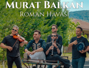 Murat Balkan’dan Yeni Single: “Roman Havası” ile Coşku Dijital Platformlarda!