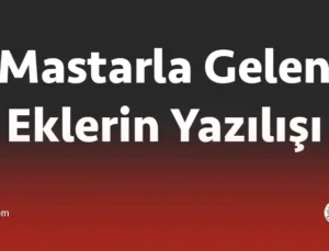 Mastarlara Gelen Eklerin Yazılışı