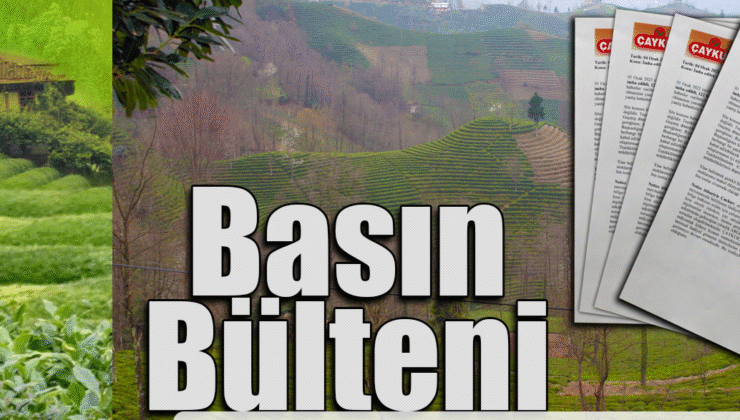 ÇAYKUR’dan İkinci Sürgün Açıklaması, “Üreticimizin Daima Yanındayız”