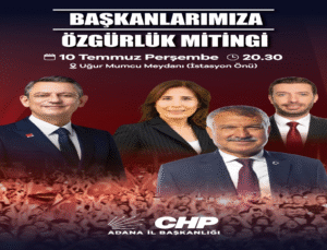 Adana’da “Özgürlük Mitingi” Heyecanı: Özgür Özel, Halkla Buluşacak