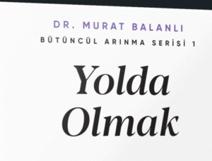 “Yolda Olmak” ile Bütüncül Bir İyileşme Yolculuğu