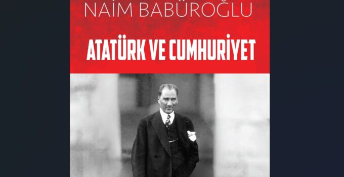 Naim Babüroğlu, Türkiye’nin Kuruluş Serüvenini Yeni Kitabında Anlatıyor