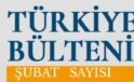 Türkiye Bülteni Şubat 2026 sayısı çıktı
