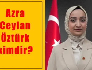 Azra Ceylan Öztürk kimdir?