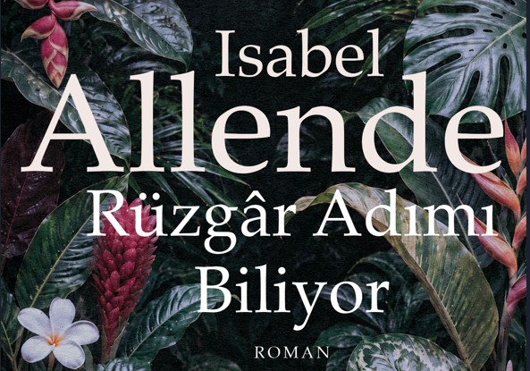 Isabel Allende’den aidiyet arzusunun hikâyesi: Rüzgâr Adımı Biliyor