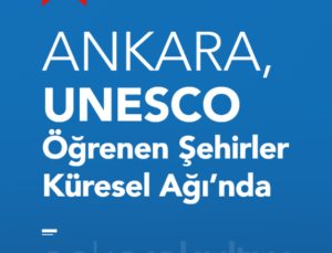 Ankara’nın UNESCO Öğrenen Şehirler Başarısı Dijital Yayına Taşındı